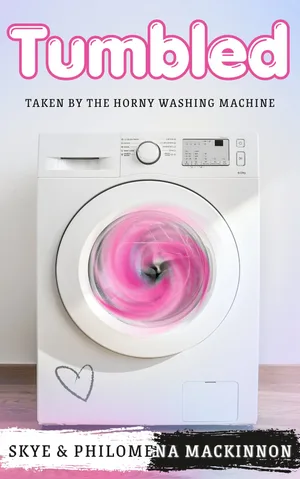Cover of Tumbled: Taken by the Horny Washing Machine by Philomena MacKinnon