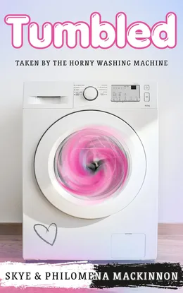 Cover of Tumbled: Taken by the Horny Washing Machine by Philomena MacKinnon